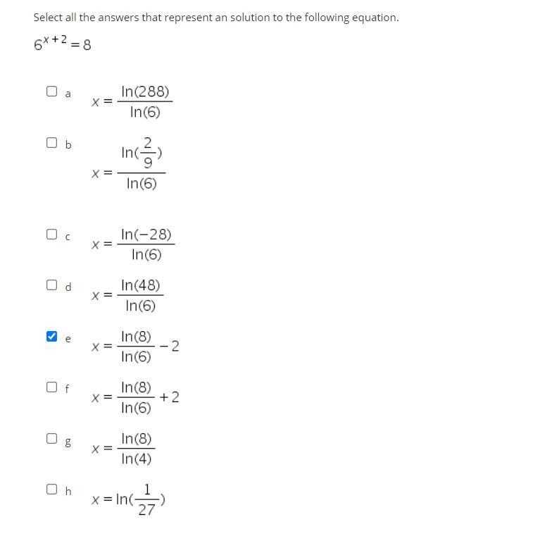 HELP ASAP! Find solutions (MULTIPLE) for the equation: 6^x+2=8 E is a correct answer-example-1