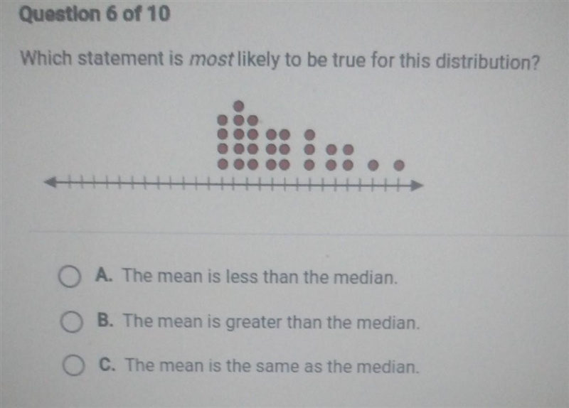 Which statement is most likely to be true for this distribution? ​-example-1