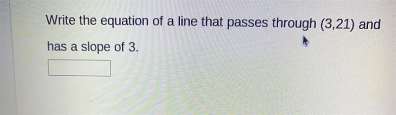 Write the equation of a line that passes through (3,21) and has a slope of 3-example-1