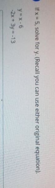 If x=5,solve for y.(Recall you can ue either original equation).y=x-6-2x+3y=-13-example-1