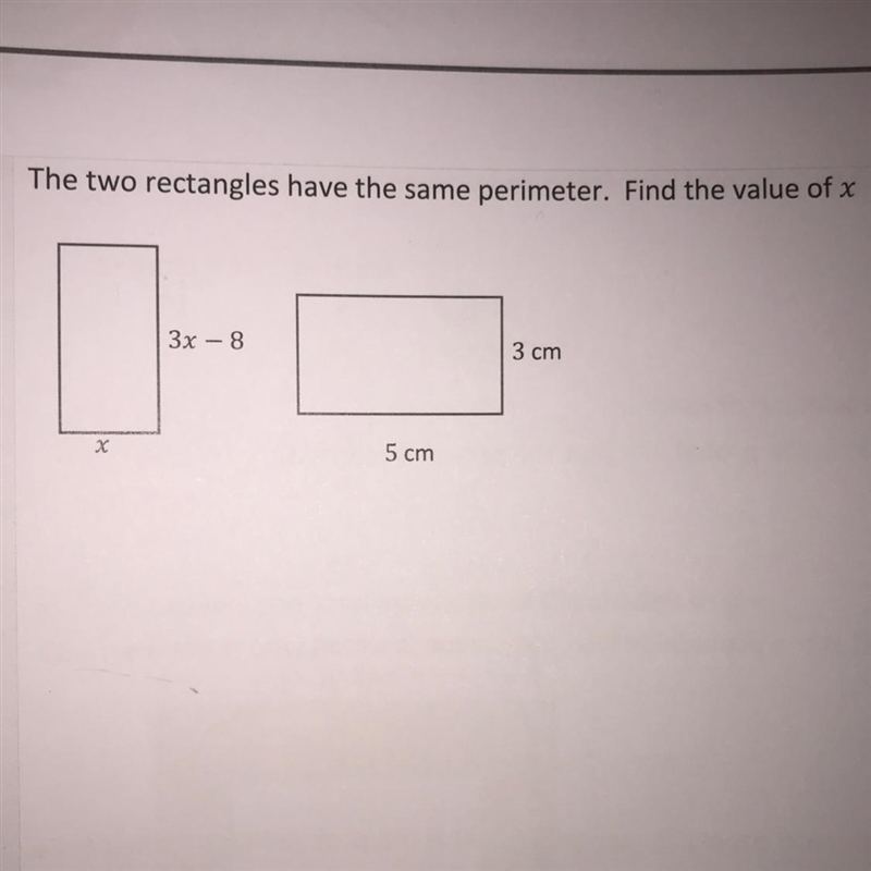 3. The two rectangles have the same perimeter. Find the value of x 3x – 8 3 cm X 5 cm-example-1