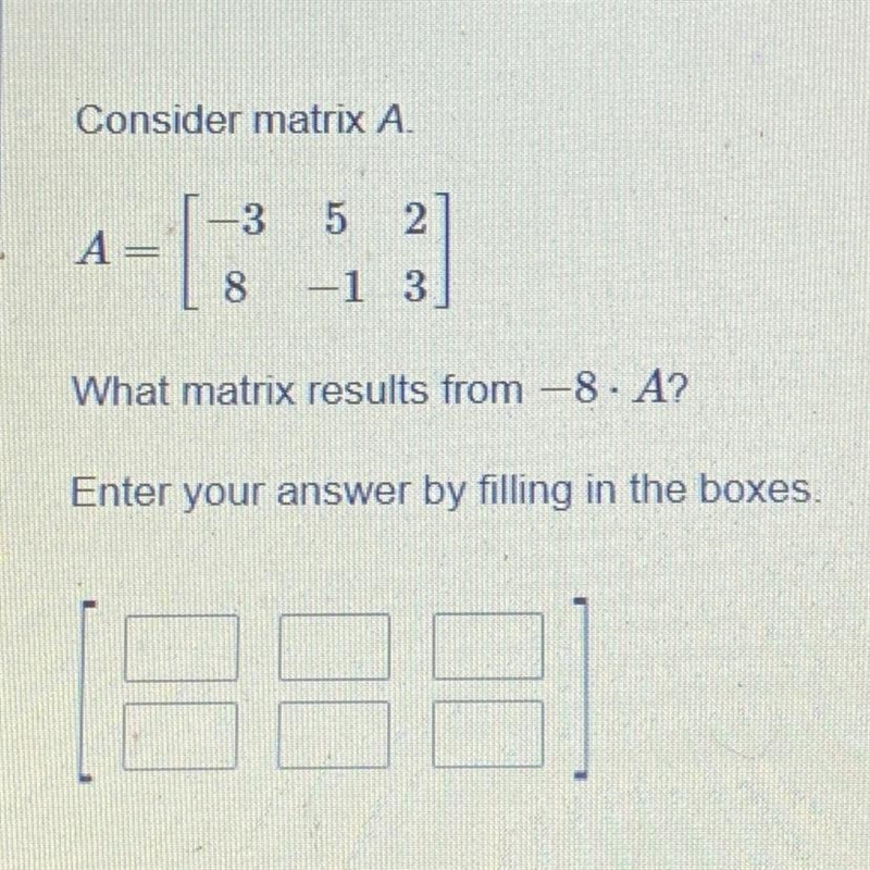 Consider matrix A 135 3 5 A = 2 8 -1 3 What matrix results from -8*4? A?-example-1