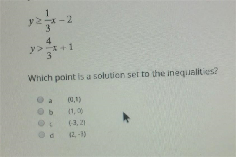 y > x-2 3 4 y> -x + 1 Which point is a solution set to the inequalities? b (0,1) (1.0) (-3, 2) (2.-3) d-example-1