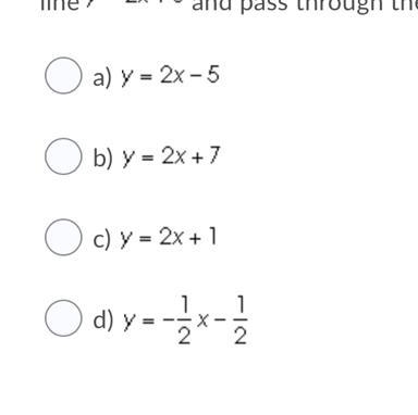 Which equation below would be parallel to the line y= 2x+5 and pass through the point-example-1