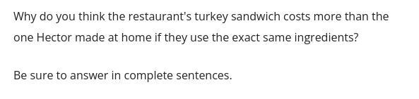 The price for the sandwich is 0.31 turkey slice 0.15 for cheese 0.02 for lettuce. And-example-1