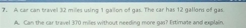 Car can travel 32 miles using one gallon of gas the car has 12 gallons of gas.-example-1