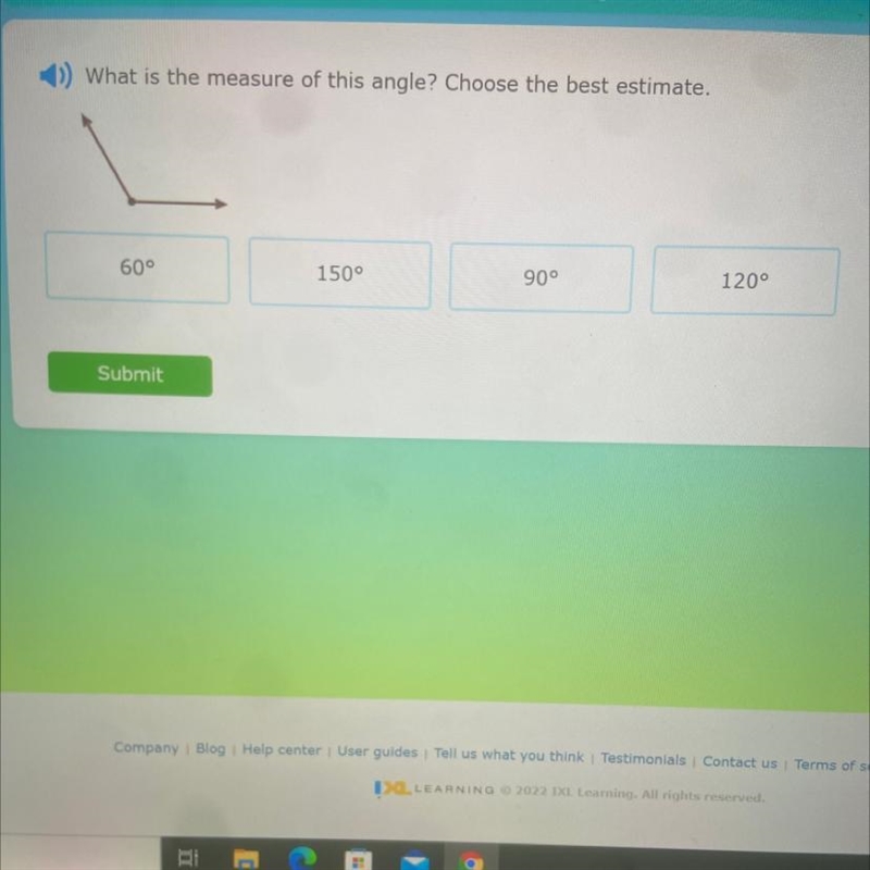 What is the measure of this angle? Choose the best estimate. 60° 150° 90° 120°-example-1