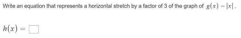 Write an equation that represents a horizontal stretch by a factor of 3 of the graph-example-1