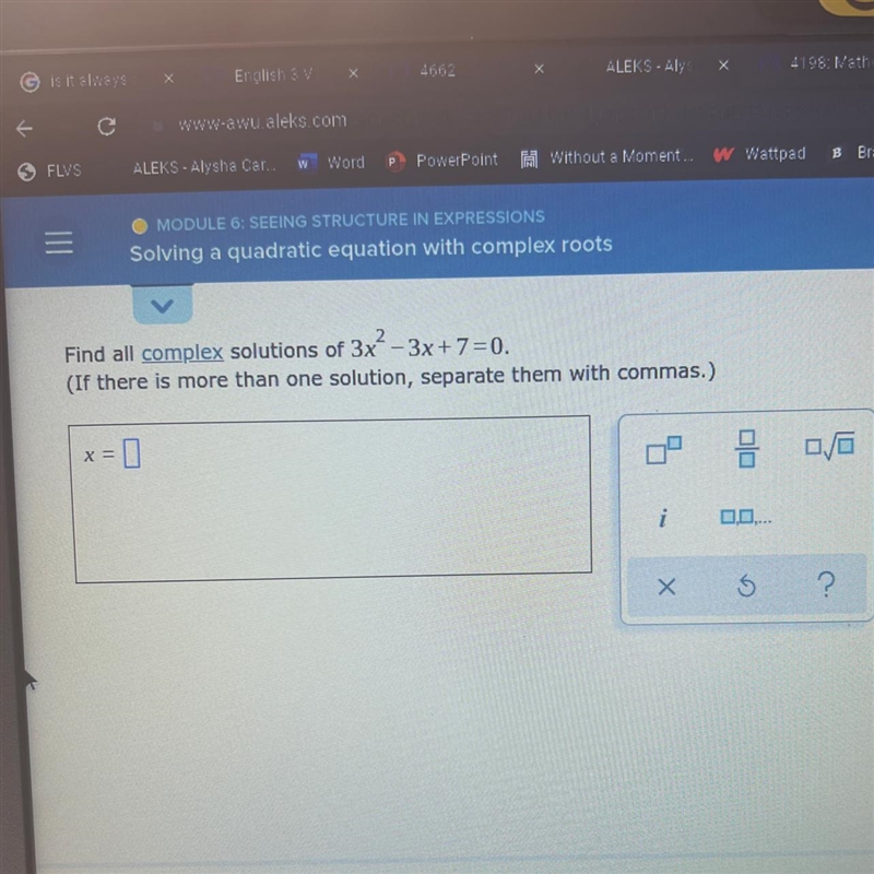 - Find all complex solutions of 3x -3x+7=0. +=. (If there is more than one solution-example-1