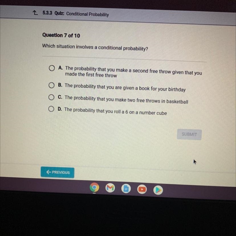 Question 7 of 10 Which situation involves a conditional probability? O A. The probability-example-1