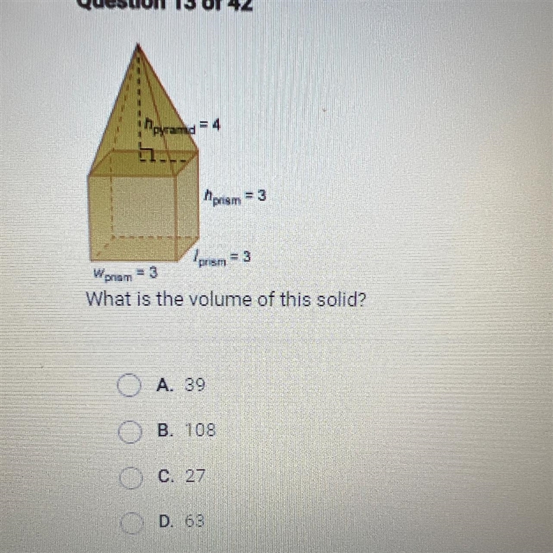 HELP!! What is the volume of this solid? A. 39 B. 108 C. 27 D. 63-example-1