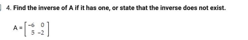 .Find the inverse of A if it has one, or state that the inverse does not exist.-example-1