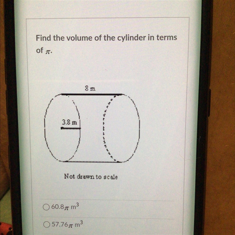 Find the volume of the cylinder in terms of pi 8 m 3.8 m Answers 60.8 57.76 438.98 115.52-example-1