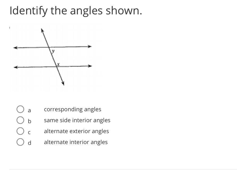 Identify the angles shown A. Corresponding angles B. Same side interior angles C. Alternate-example-1