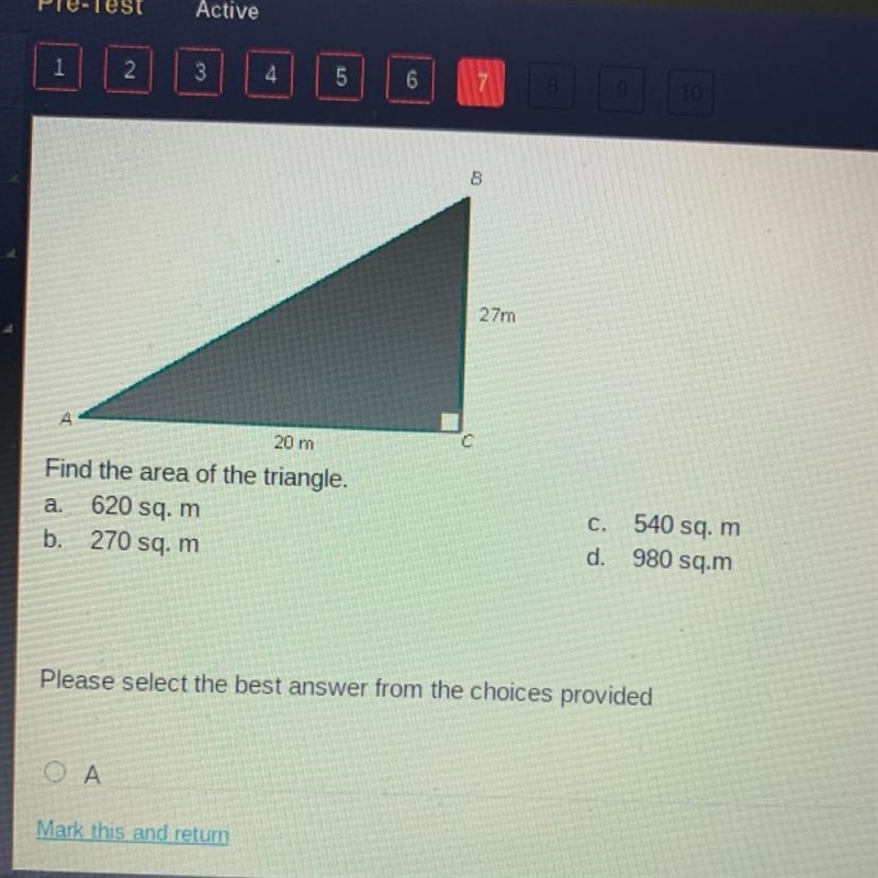 Urgent!!! Need help Please!! Find the area of the triangle. a. 620 sq. m b. 270 sq-example-1