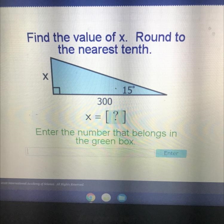 Llus Find the value of x. Round to the nearest tenth. х 15° 300 x = [?] Enter the-example-1