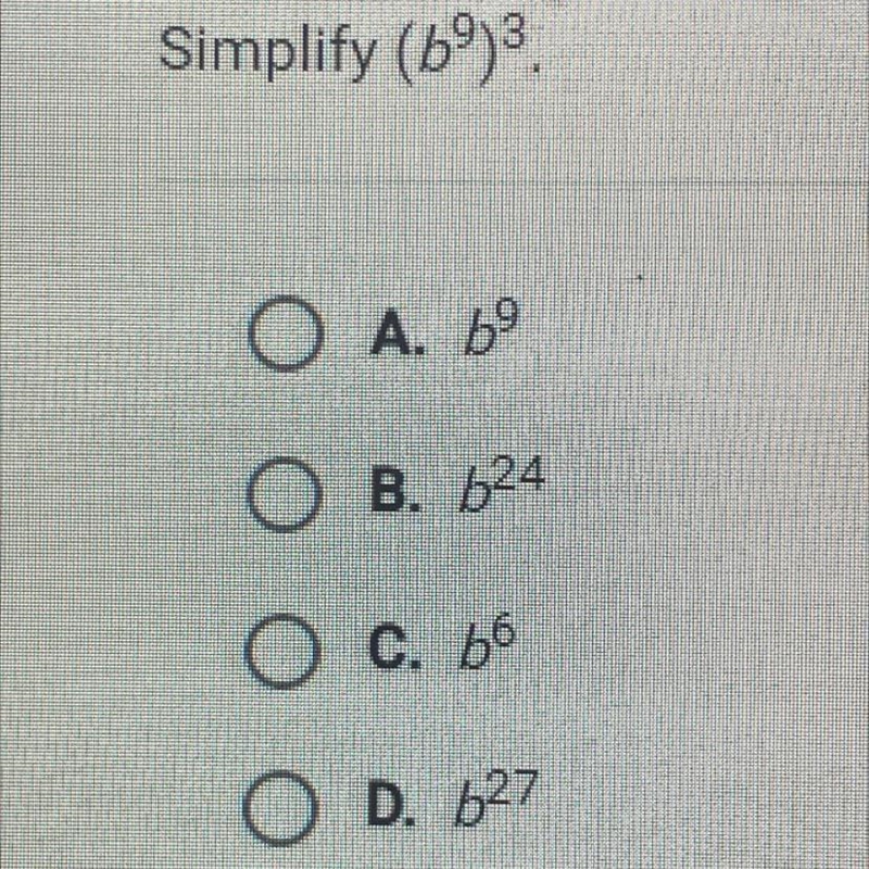 Simplify (b^9)^3 (I use ^ to symbolize to the power of)-example-1