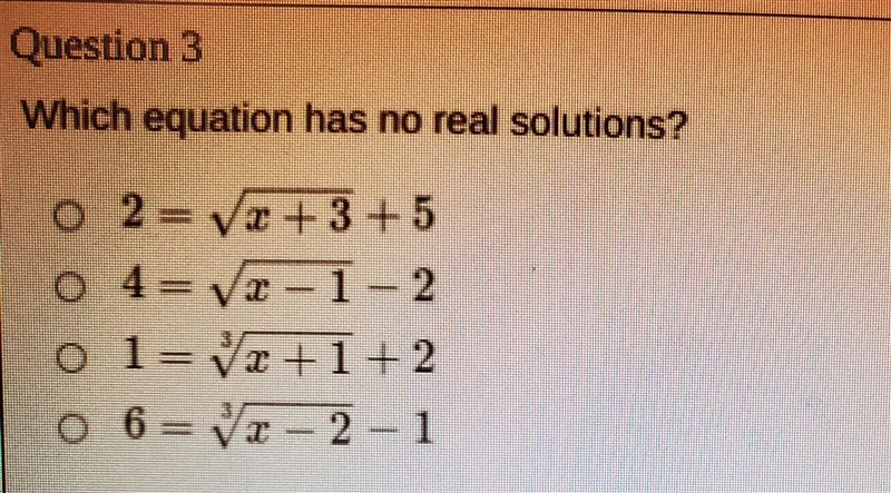 which eq has no real solutions? 2 = √(x + 3 + 5)4 = √(x - 1 - 2)1 = \sqrt[3]{x + 1 + 2}6 = \sqrt-example-1