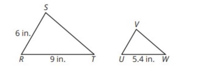 Given ΔRST is similar to ΔUVW with RT = 9 inches, UW = 5.4 inches, and RS = 6 inches-example-1