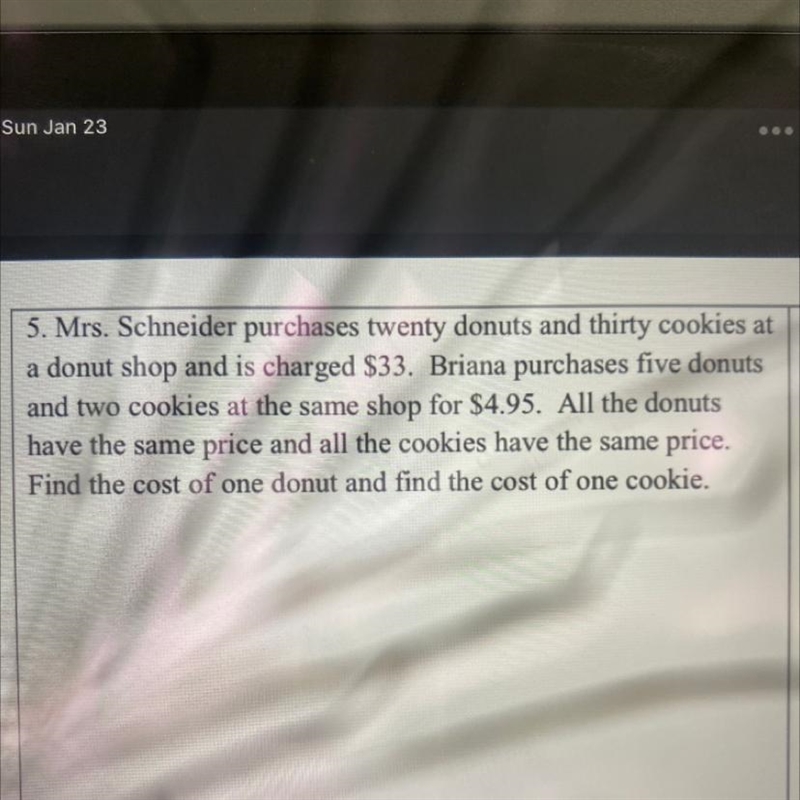 Mrs. Schneider purchases twenty donuts and thirty cookies at a donut shop and is charged-example-1