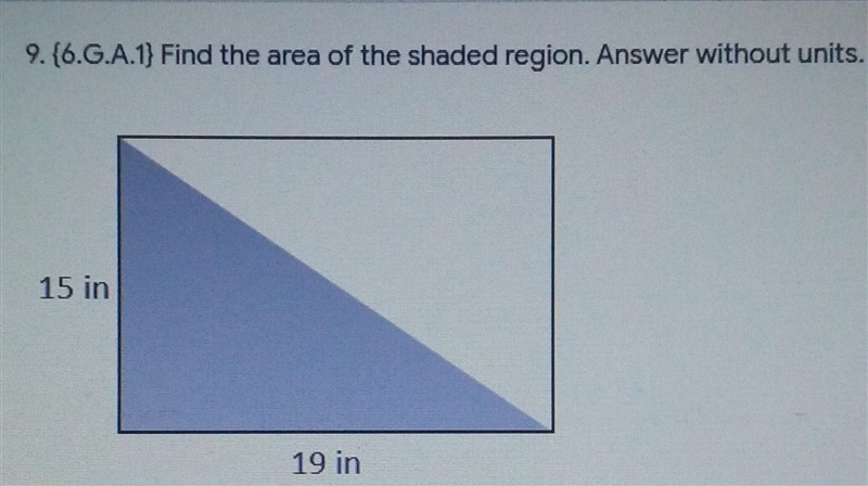 Find the area of the shaded region. Answer without units. * 15 in 19 in​-example-1