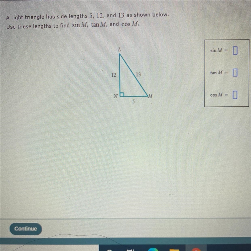 A right triangle has side lengths 5, 12, and 13 as shown below. Use these lengths-example-1