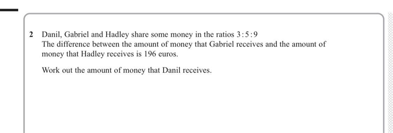 Please help!!! Danil, Gabriel and Hadley share some money in the ratios 3:5:9 The-example-1