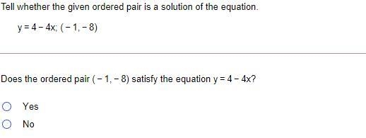 Tell whether the given ordered pair is a solution of the equation. y=4-4x;(-1,-8)-example-1