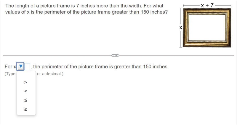 The length of a picture frame is inches more than the width. For what values of x-example-1