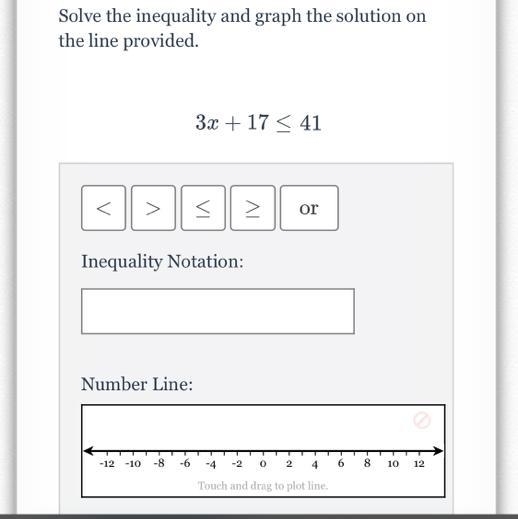 Solve the inequality and graph the solution on the line provided. 3x+17 _<41-example-1