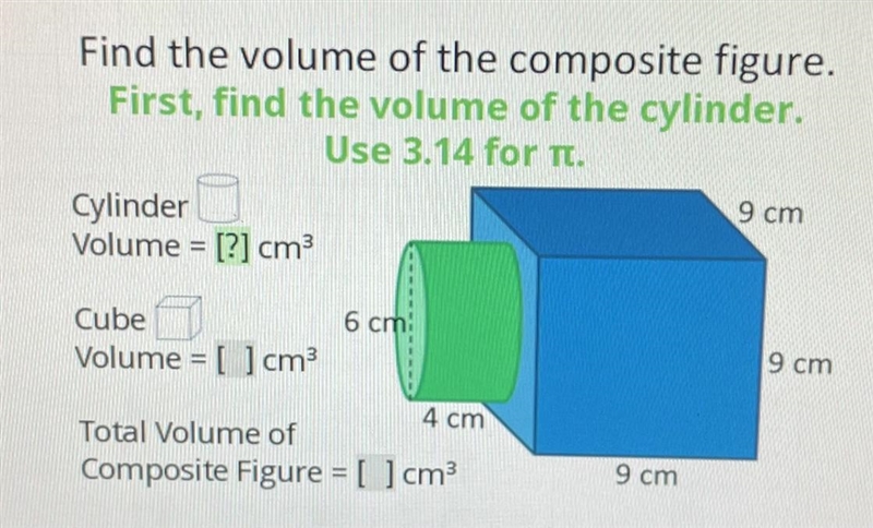 Find the volume of the composite figure. First, find the volume of the cylinder. Use-example-1