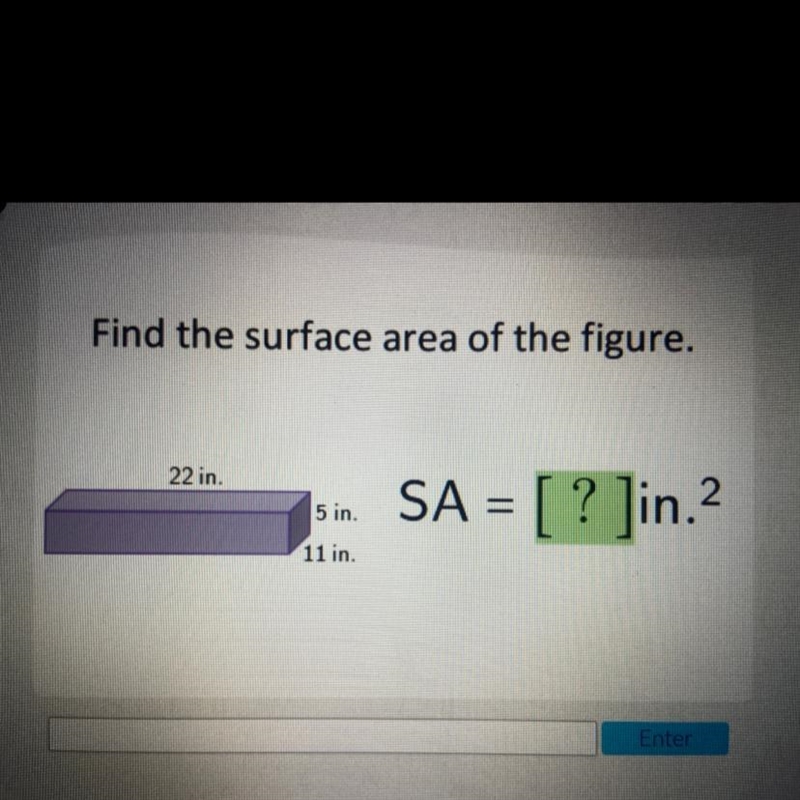 Plz answer!!!!!!! ASAP!!!!!!!!!!! Find the surface area of the figure. 22 in. 2 5 in-example-1