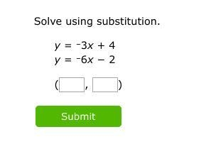 Solve using substitution. y = –3x + 4 y = –6x − 2-example-1