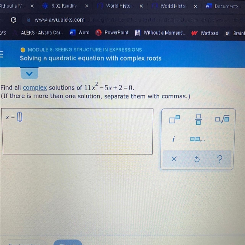 Find all complex solutions of 11x^2-5x+2=0. If there is more than one solution separate-example-1