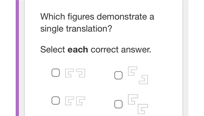 Please help!! Which figures demonstrate a single translation? Select each correct-example-1