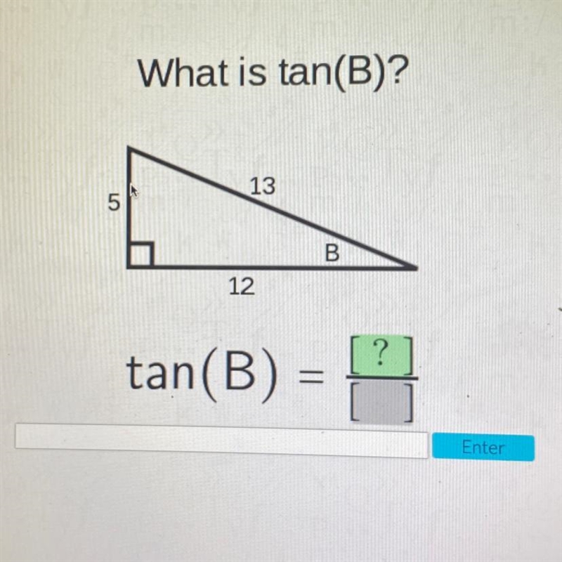 What is tan(B)? 13 5 B 12 ? tan(B) = Enter-example-1