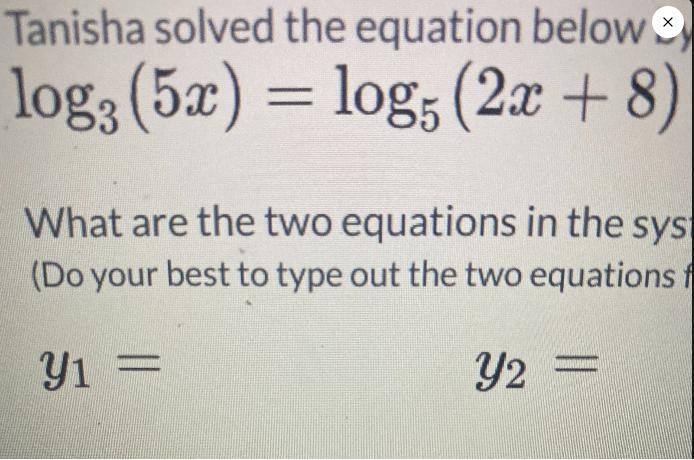 1.Tanisha solved the equation below by graphing a system of equations.log: (5x) = log-example-1