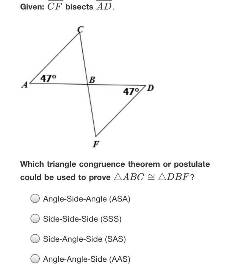 Given: CF bisects AD.47°B479DFWhich triangle congruence theorem or postulatecould-example-2