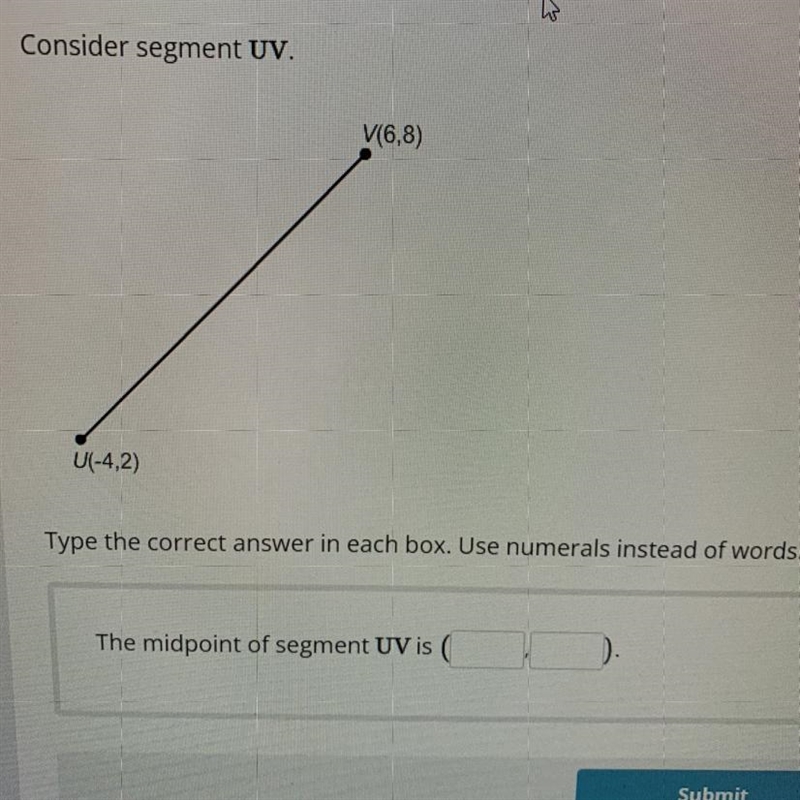 Please help!!! Consider the segment UV. Type the correct answer in each box. Use numerals-example-1