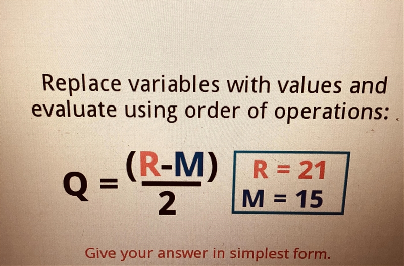 Q= (R-M) over 2 R-M/2 R= 21 M= 15 The image best explains, I cannot math and math-example-1