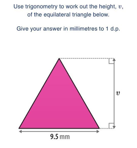 Use trigonometry to work out the height, v, of the equilateral triangle below. Give-example-1