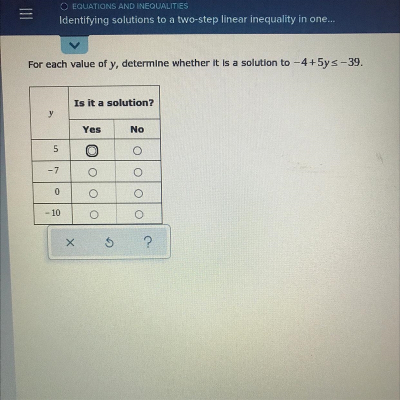 For each value of y, determine whether it is a solution to -4+5y<_-39-example-1