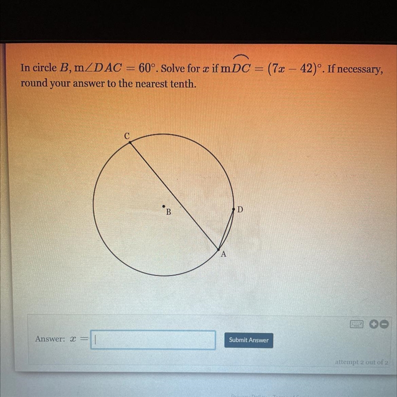 In circle B, m DAC = 60°. Solve for v ifmDC = (7x – 42)°. If necessary, round your-example-1