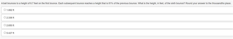 A ball bounces to a height of 6.7 feet on the first bounce. Each subsequent bounce-example-1