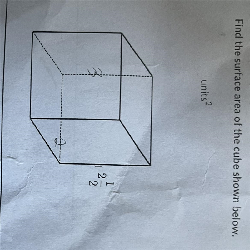 39. Find the surface area of the cube shown below. Ignore the pencil numbers-example-1