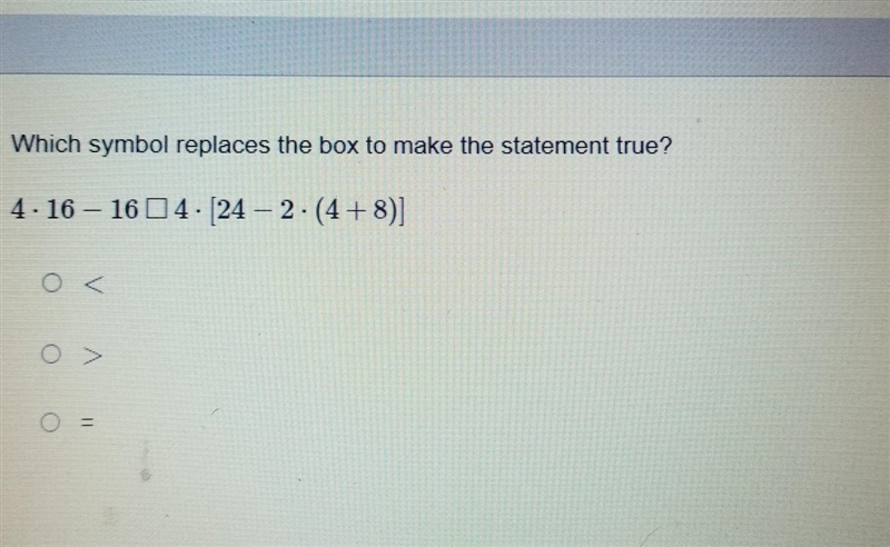 Which symbol replaces the box to make the statement true? 4. 16 – 16 04. [24 – 2. (4+8)] ( A-example-1