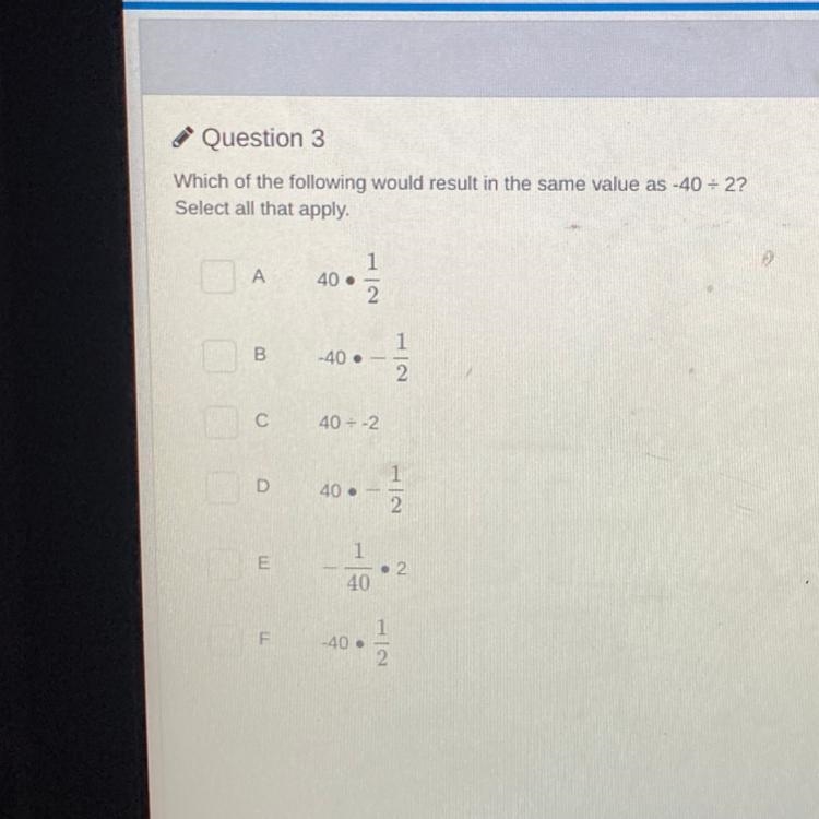 Which of the following would result in the same value as -40 divided by 2? select-example-1