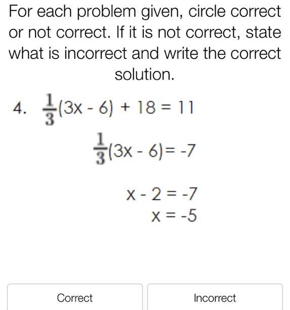 For each problem given, circle correct or not correct. If it is not correct, state-example-1