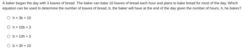 A baker began the day with 3 loaves of bread. The baker can bake 10 loaves of bread-example-1