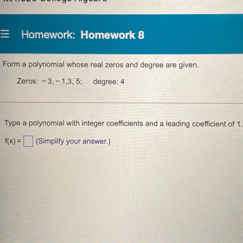 Form a polynomial whose real zeros and degree are given.Zeros: -3, - 1,3,5;degree-example-1